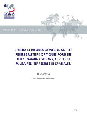 Enjeux et risques concernant les filières métiers critiques pour les télécommunications, civiles et militaires, terrestres et spatiales