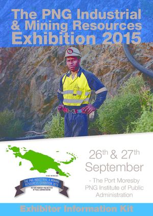 The PNG Industrial & Mining Resources Exhibition 2015 Exhibitor Information Kit