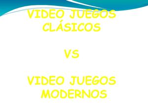 video juegos antiguos vs  juegos modernos