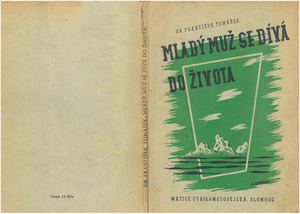 Mladý muž se dívá do života. Pro dospívající mladé muže  Tomášek František, 1947
