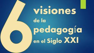 6 TENDENCIAS PEDAGOGICAS DEL SIGLO XXI