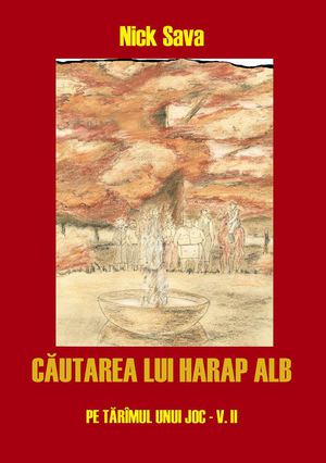 Căutarea lui Harap Alb - Pe tărâmul unui joc V.II., autor Nick Sava