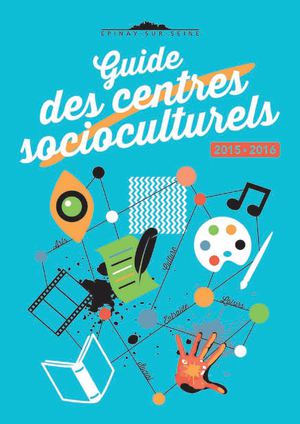 Guide des centres socioculturels d'Épinay-sur-Seine 2015