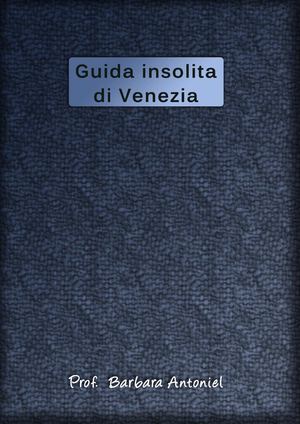 GUIDA INSOLITA DI VENEZIA