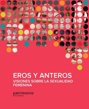 Eros y Anteros. Visiones sobre la sexualidad femenina