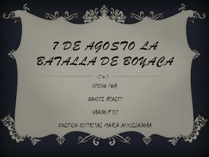 7 De Agosto La Batalla De Boyaca