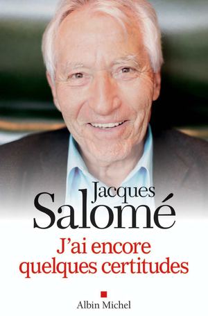 Extrait | J’ai encore quelques certitudes - Jacques Salomé
