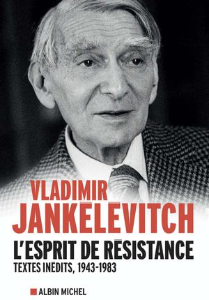 Extrait | L'esprit de résistance - Vladimir Jankélévitch