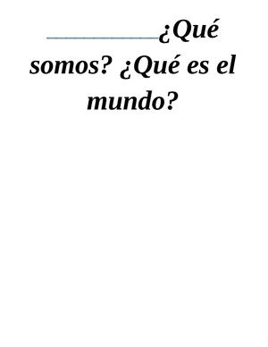 ¿Qué somos? ¿Qué es el mundo?