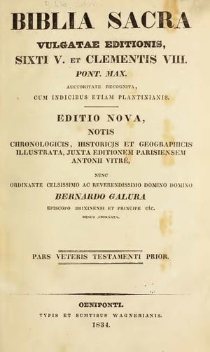 Biblia Sacra 1 Vulgatae editionis Sixti V. et Clementis VIII. Pont. Max. auctoritate recognita, cum indicibus etiam plantinianis auctoritate edita  Galura Bernardus, 1831