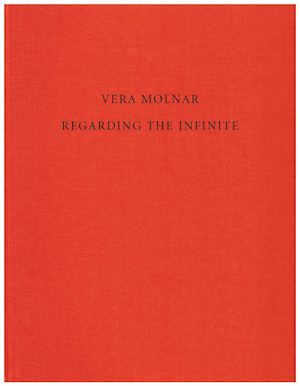Vera Molnar: Regarding the Infinite