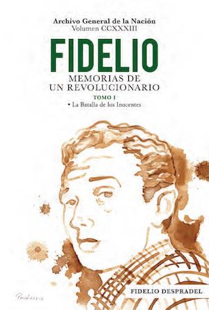Vol 233 Fidelio Memorias Un Revolucionario Tomo 1 Parte 1