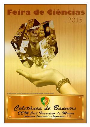 Livro Virtual 2015 - Coletânea de Banners da VIII Feira de Ciências e Cultura da EEM José Francisco de Moura