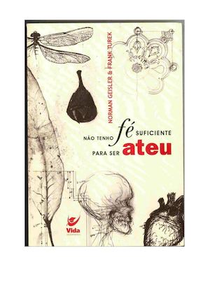 Norman Geisler Nao Tenho Fe Suficiente Para Ser Ateu (1)