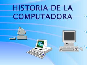Historiadelacomputadora 090420221518 Phpapp01