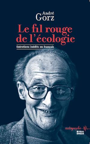 Le fil rouge de l’écologie. Entretiens inédits en français, André Gorz