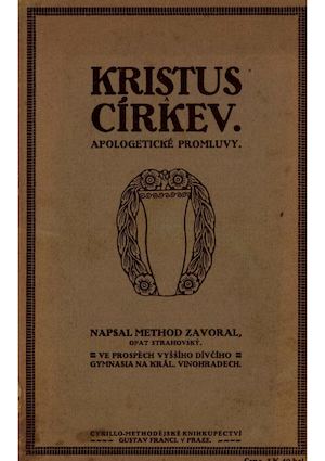 Kristus a církev, apologetické promluvy. Část Ježíš Kristus.  Zavoral Method Jan, 1913
