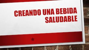 Creando Una Bebida Saludable 1