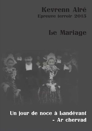 2015 Kevrenn Alre - Livret de l'épreuve Terroir, un jour de noce à Landevant
