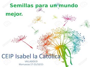Semillas para un mundo mejor. CEIP Isabel La Católica. Valladolid