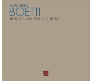 Alighiero Boetti. Tutto e il contrario di tutto