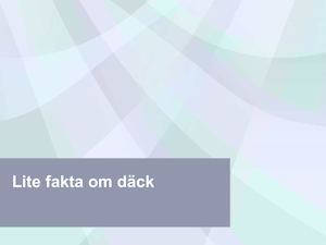 Lite Fakta Om Däck