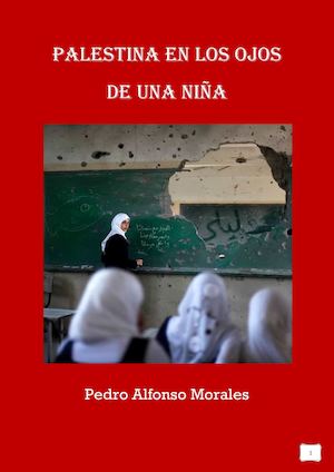 PALESTINA EN LOS OJOS DE UNA NIÑA - Pedro Alfonso Morales