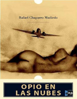 Opio En Las Nubes Rafael Chaparro Madiedo
