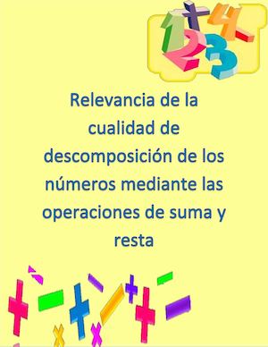 Ensayo De La Relevancia De La Cualidad De Descomposición De Los Números Mediante Las Operaciones De Suma Y Resta