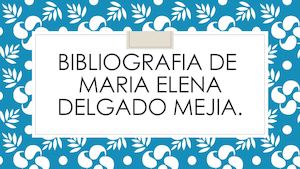 Bibliografia De Maria Elena delgado