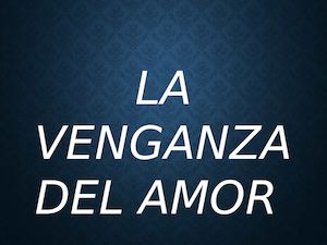 La venganza del amor