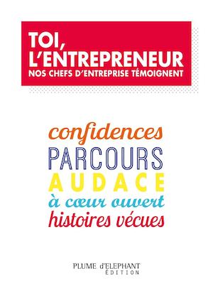 Hd Toi L'entrepreneur Nos Chefs D'entreprises Témoignent
