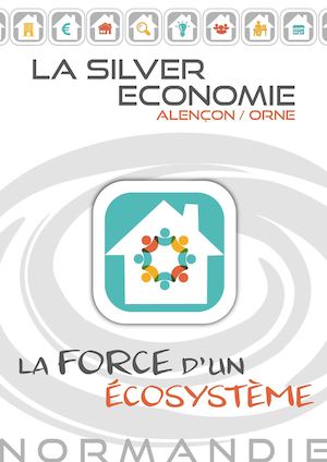 Silver Economie - la force d'un écosystème à Alençon dans l'Orne/Normandie Version 2015