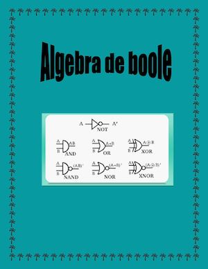 Álgebra de boole y puertas logicas
