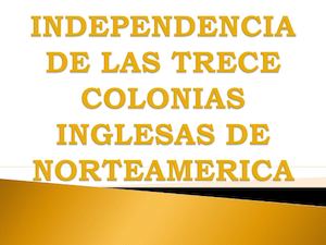 La Independencia De Las 13 Colonias Inglesas