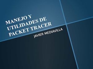 Manejo Y Utilidades De Packet Tracer - Javier Mediavilla