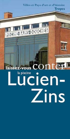 laissez-vous conter la piscine Lucien Zins