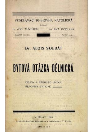 Bytová otázka dělnická – dějiny a přehled úkolů reformy bytové  Soldát Alois, 1905