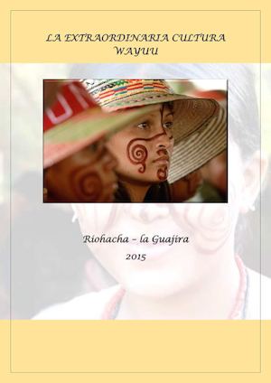 La Extraordinaria Cultura Wayuu