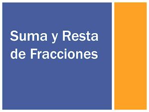 Suma Y Resta De Fracciones