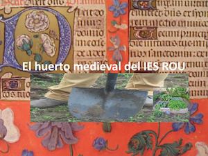 El Huerto Medieval Del Ies Rou