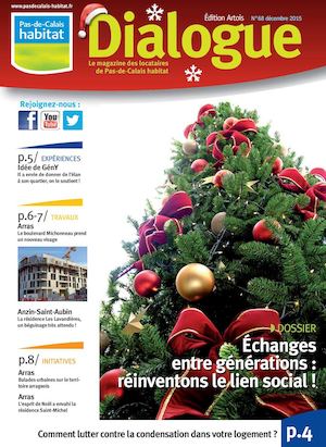 Edition Artois - Dialogue - le magazine des locataires de Pas-de-Calais habitat - n°68 - décembre 2015