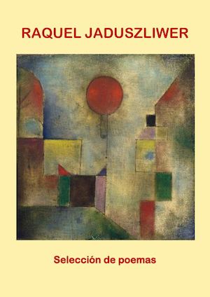 RAQUEL JADUSZLIWER - Selección de poemas