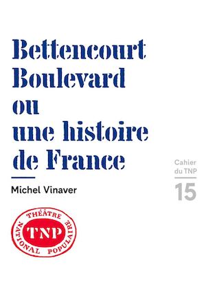 Cahier n°15 TNP / Bettencourt Boulevard ou une histoire de France