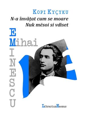 Acad. Kopi Kyçyku - N-a învățat cum se moare / Nuk mësoi si vdiset - Mihai Eminescu