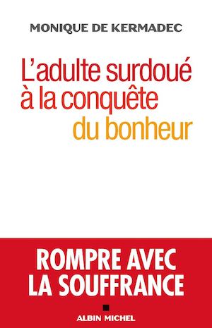 L'Adulte surdoué à la conquête du bonheur - Monique de Kermadec
