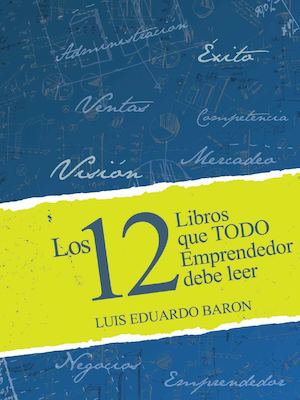 Los 12 Libros Que Todo Emprendedor Debe Leer Baron