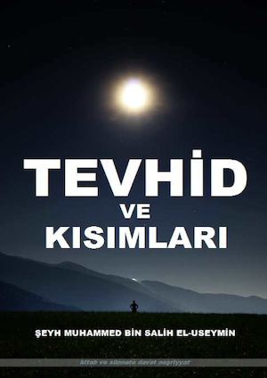TEVHİD VE KISIMLARI Şeyh Muhammed bin Salih el-Useymin