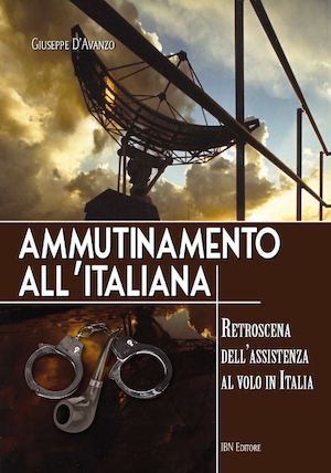 D'Avanzo G., Ammutinamwento all'italiana. Retroscena dell'assistenza al volo in Italia