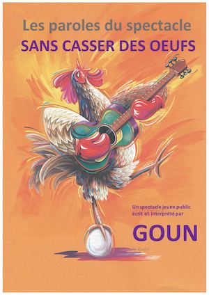 Goun _paroles  des chansons Sans casser Des Oeufs